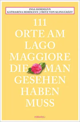 Hohmann / von Klinggräff |  111 Orte am Lago Maggiore, die man gesehen haben muss | Buch |  Sack Fachmedien