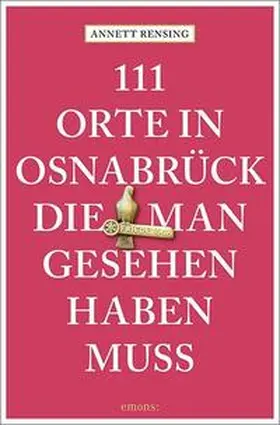 Rensing |  111 Orte in und um Osnabrück, die man gesehen haben muss | Buch |  Sack Fachmedien