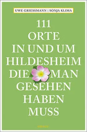 Grießmann / Klima |  111 Orte in und um Hildesheim, die man gesehen haben muss | Buch |  Sack Fachmedien