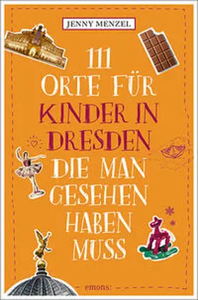 Menzel |  111 Orte für Kinder in Dresden, die man gesehen haben muss | Buch |  Sack Fachmedien