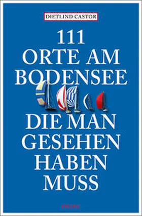 Castor |  111 Orte am Bodensee, die man gesehen haben muss | Buch |  Sack Fachmedien