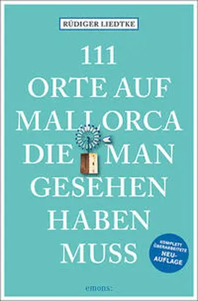 Liedtke |  111 Orte auf Mallorca die man gesehen haben muss | Buch |  Sack Fachmedien