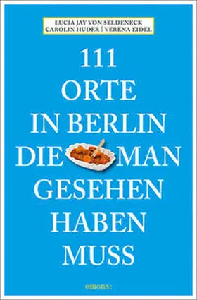 Seldeneck / Huder |  111 Orte in Berlin, die man gesehen haben muss | Buch |  Sack Fachmedien