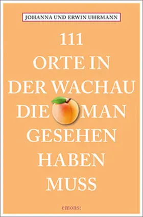 Uhrmann |  111 Orte in der Wachau, die man gesehen haben muss | Buch |  Sack Fachmedien