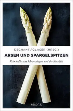 Dechant / Glaser |  Arsen und Spargelspitzen | Buch |  Sack Fachmedien