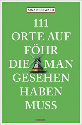 Beerwald |  111 Orte auf Föhr, die man gesehen haben muss | Buch |  Sack Fachmedien