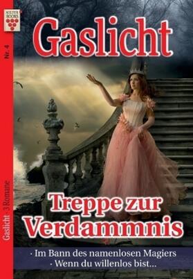 Parker / Lyr / Grant |  Gaslicht Nr. 4: Treppe zur Verdammnis / Im Bann des namenlosen Magiers / Wenn du willenlos bist... | Buch |  Sack Fachmedien