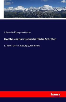 Goethe |  Goethes naturwissenschaftliche Schriften | Buch |  Sack Fachmedien