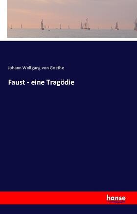 Goethe |  Faust - eine Tragödie | Buch |  Sack Fachmedien