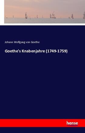 Goethe |  Goethe's Knabenjahre (1749-1759) | Buch |  Sack Fachmedien