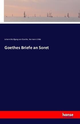 Goethe / Uhde |  Goethes Briefe an Soret | Buch |  Sack Fachmedien