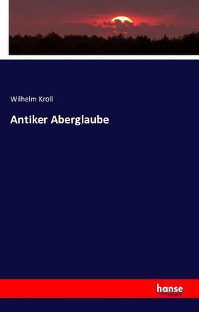 Kroll |  Antiker Aberglaube | Buch |  Sack Fachmedien