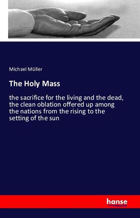 Müller |  The Holy Mass | Buch |  Sack Fachmedien