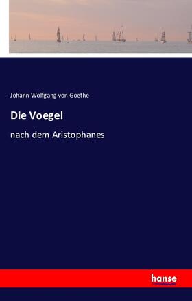 Goethe |  Die Voegel | Buch |  Sack Fachmedien