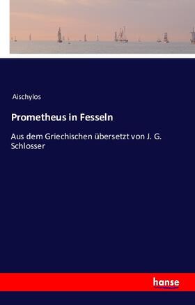 Aischylos |  Prometheus in Fesseln | Buch |  Sack Fachmedien