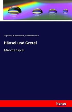 Humperdinck / Wette |  Hänsel und Gretel | Buch |  Sack Fachmedien