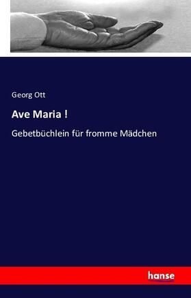 Ott |  Ave Maria ! | Buch |  Sack Fachmedien