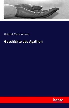 Wieland |  Geschichte des Agathon | Buch |  Sack Fachmedien