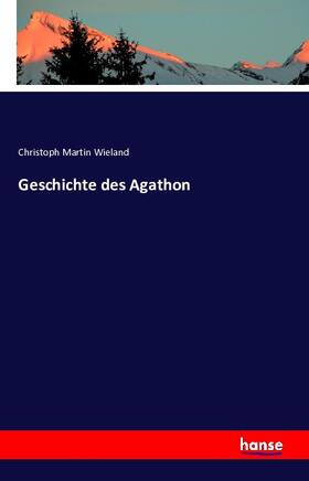 Wieland |  Geschichte des Agathon | Buch |  Sack Fachmedien