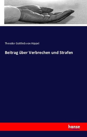 Hippel |  Beitrag über Verbrechen und Strafen | Buch |  Sack Fachmedien