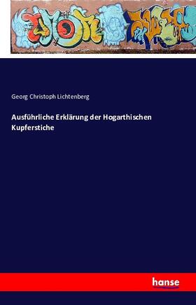 Lichtenberg |  Ausführliche Erklärung der Hogarthischen Kupferstiche | Buch |  Sack Fachmedien