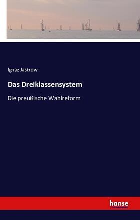 Jastrow |  Das Dreiklassensystem | Buch |  Sack Fachmedien
