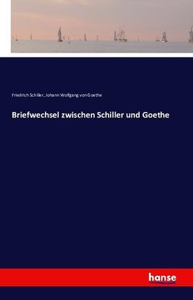 Schiller / Goethe |  Briefwechsel zwischen Schiller und Goethe | Buch |  Sack Fachmedien