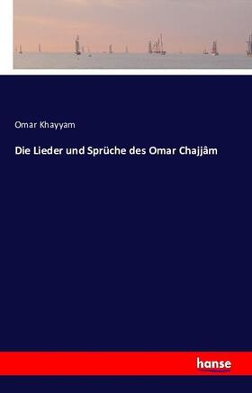 Khayyam |  Die Lieder und Sprüche des Omar Chajjâm | Buch |  Sack Fachmedien