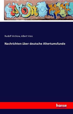 Virchow / Voss |  Nachrichten über deutsche Altertumsfunde | Buch |  Sack Fachmedien