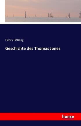 Fielding |  Geschichte des Thomas Jones | Buch |  Sack Fachmedien