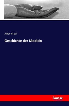 Pagel |  Geschichte der Medicin | Buch |  Sack Fachmedien
