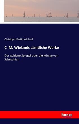 Wieland |  C. M. Wielands sämtliche Werke | Buch |  Sack Fachmedien