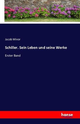 Minor |  Schiller. Sein Leben und seine Werke | Buch |  Sack Fachmedien