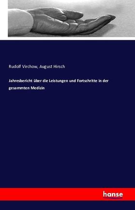 Virchow / Hirsch |  Jahresbericht über die Leistungen und Fortschritte in der gesammten Medizin | Buch |  Sack Fachmedien