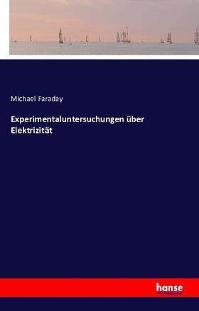 Faraday |  Experimentaluntersuchungen über Elektrizität | Buch |  Sack Fachmedien