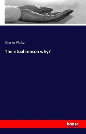 Walker |  The ritual reason why? | Buch |  Sack Fachmedien