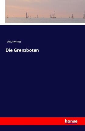 Anonymus |  Die Grenzboten | Buch |  Sack Fachmedien