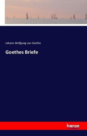Goethe |  Goethes Briefe | Buch |  Sack Fachmedien