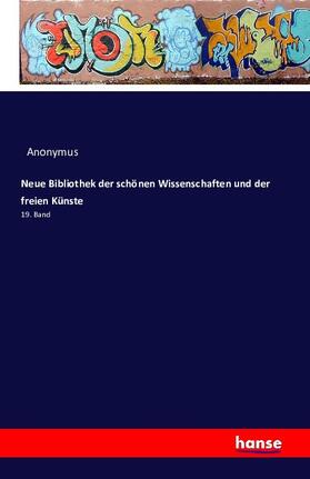 Anonymus |  Neue Bibliothek der schönen Wissenschaften und der freien Künste | Buch |  Sack Fachmedien