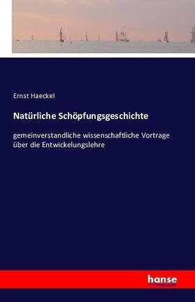 Haeckel |  Natürliche Schöpfungsgeschichte | Buch |  Sack Fachmedien