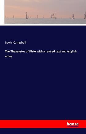 Campbell |  The Theaetetus of Plato with a revised text and english notes | Buch |  Sack Fachmedien