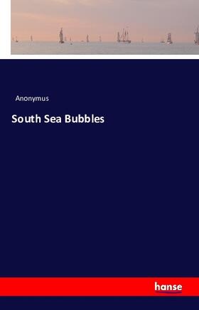 Anonymus |  South Sea Bubbles | Buch |  Sack Fachmedien