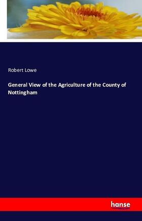 Lowe |  General View of the Agriculture of the County of Nottingham | Buch |  Sack Fachmedien