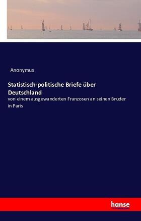 Anonymus |  Statistisch-politische Briefe über Deutschland | Buch |  Sack Fachmedien