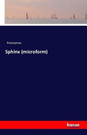 Anonymus |  Sphinx (microform) | Buch |  Sack Fachmedien