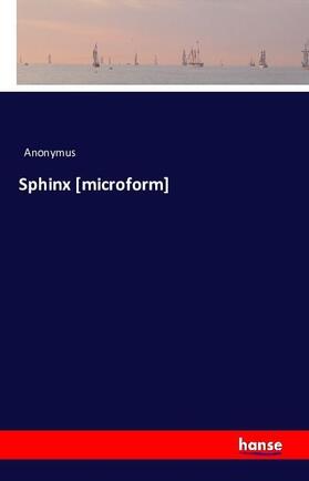 Anonymus |  Sphinx [microform] | Buch |  Sack Fachmedien