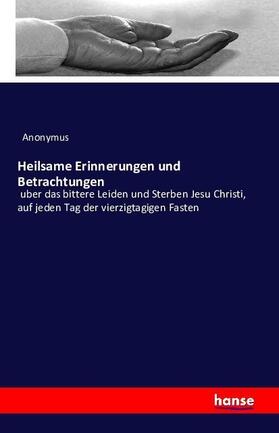 Anonymus |  Heilsame Erinnerungen und Betrachtungen | Buch |  Sack Fachmedien