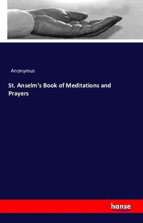 Anonymus |  St. Anselm's Book of Meditations and Prayers | Buch |  Sack Fachmedien