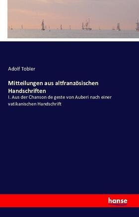 Tobler |  Mitteilungen aus altfranzösischen Handschriften | Buch |  Sack Fachmedien