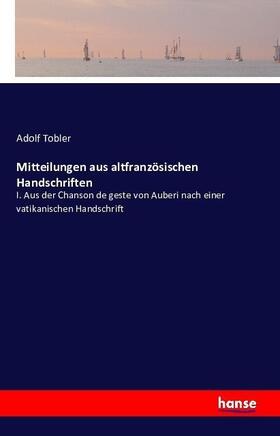 Tobler | Mitteilungen aus altfranzösischen Handschriften | Buch | 978-3-7411-8895-4 | sack.de